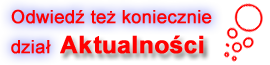 Zobacz też koniecznie dział Aktualności
